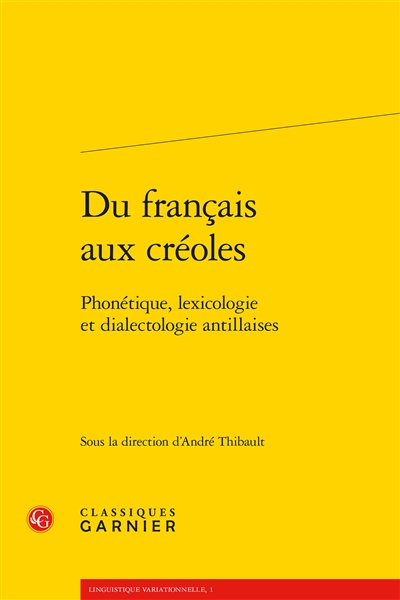 Du français aux créoles : phonétique, lexicologie et dialectologie antillaises
