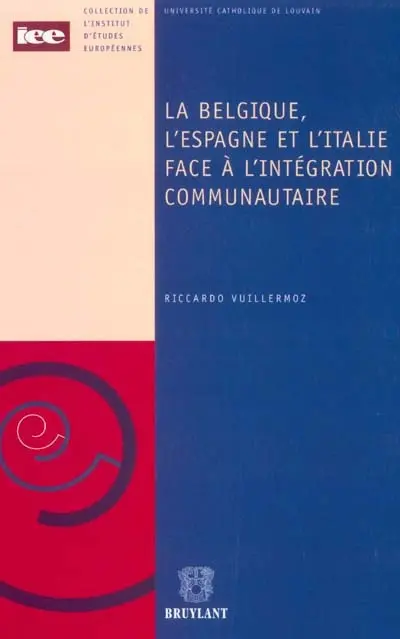 La Belgique, l'Espagne et l'Italie face à l'intégration communautaire : quelle adaptation des rapports entre l'Etat et ses collectivités régionales ?