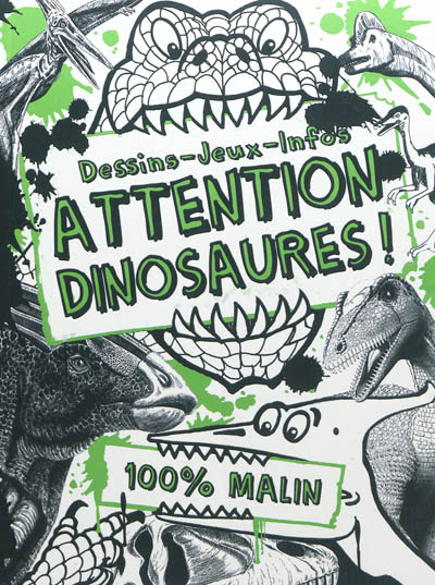 Attention, dinosaures ! : dessins, jeux, infos : 100 % malin