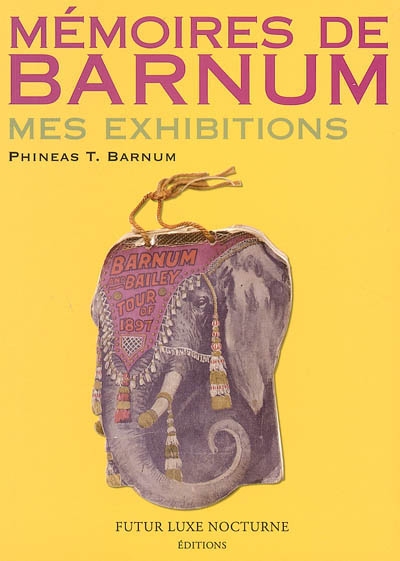 Mémoires de Barnum : mes exhibitions