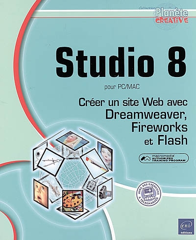 Studio 8 pour PC-Mac : créer un site Web avec Dreamweaver, Fireworks et Flash