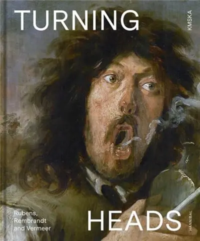 Turning Heads : Rubens, Rembrandt and Vermeer