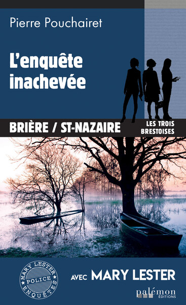 Les trois Brestoises. Vol. 11. L'enquête inachevée : Brière-St-Nazaire