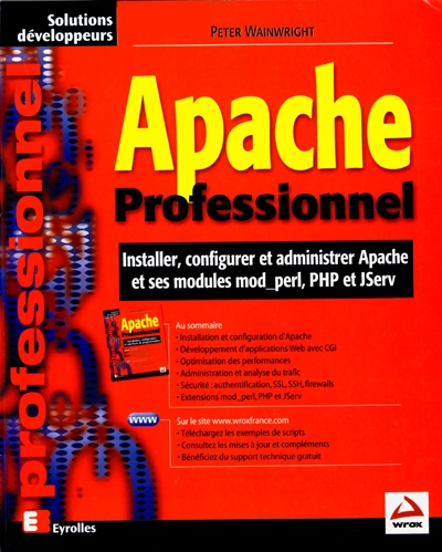 Apache professionnel : installer, configurer et administrer Apache et ses modules mod-perl, PHP et JServ