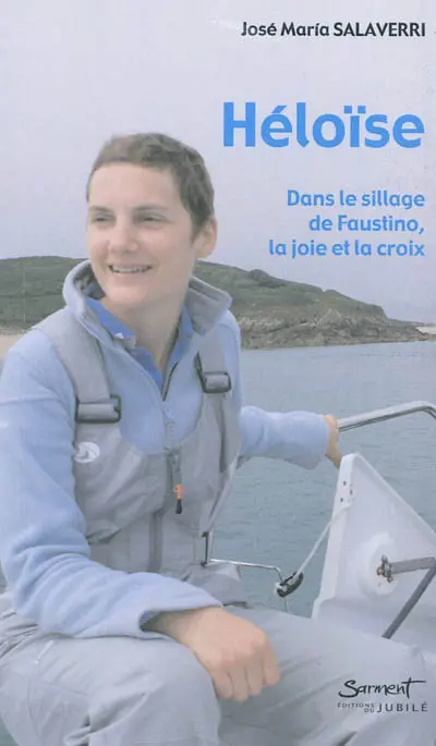 Héloïse (1985-2010) : dans le sillage de Faustino, la joie et la croix