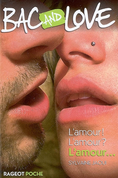 Bac and love. L'amour ! L'amour ? L'amour...