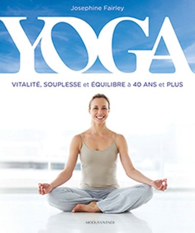 Yoga : vitalité, souplesse et équilibre à 40 ans et plus
