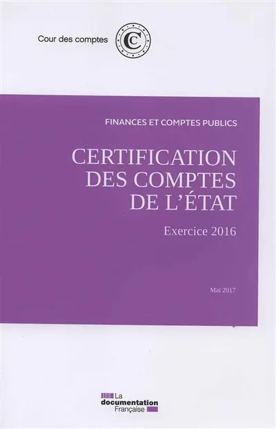 Certification des comptes de l'Etat : exercice 2016, mai 2017