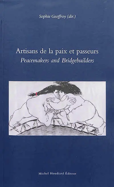 Artisans de la paix et passeurs : actes du colloque international pluridisciplinaire des 20 et 21 octobre 2017 (Université de La Réunion). Peacemakers and bridgebuilders