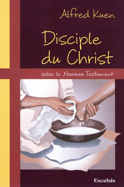 Disciple du Christ selon le Nouveau Testament : petite concordance thématique