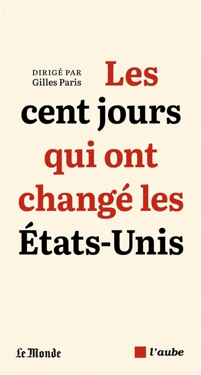 Les cent jours qui ont changé les Etats-Unis