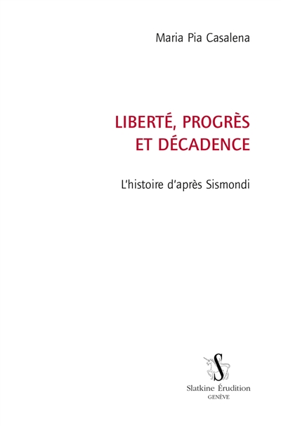 Liberté, progrès et décadence : l'histoire d'après Sismondi