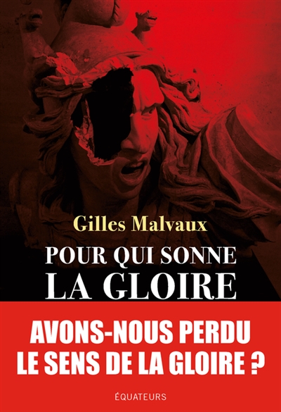 Pour qui sonne la gloire : une histoire française - Gilles Malvaux