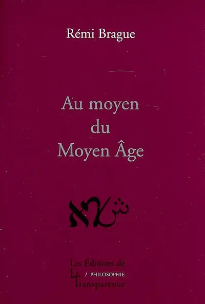 Au moyen du Moyen Age : philosophies médiévales en chrétienté, judaïsme et islam
