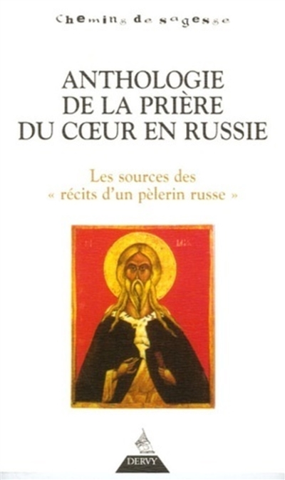 Anthologie de la prière du coeur en Russie : les sources des Récits d'un pèlerin russe
