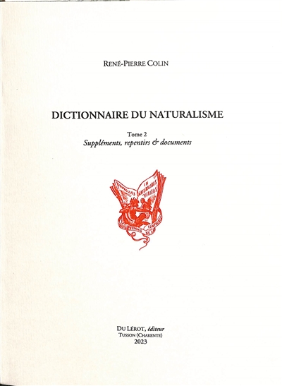 Dictionnaire du naturalisme. Vol. 2. Suppléments, repentirs & documents