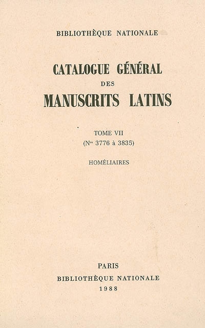 Catalogue général des manuscrits latins. Vol. 7. N° 3776 à 3835 : homéliaires