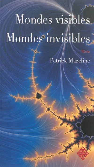 Mondes visibles, mondes invisibles : récits