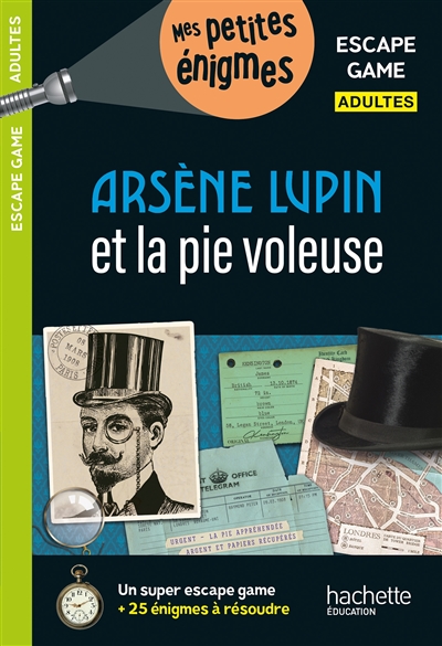 Arsène Lupin et la pie voleuse : escape game adultes