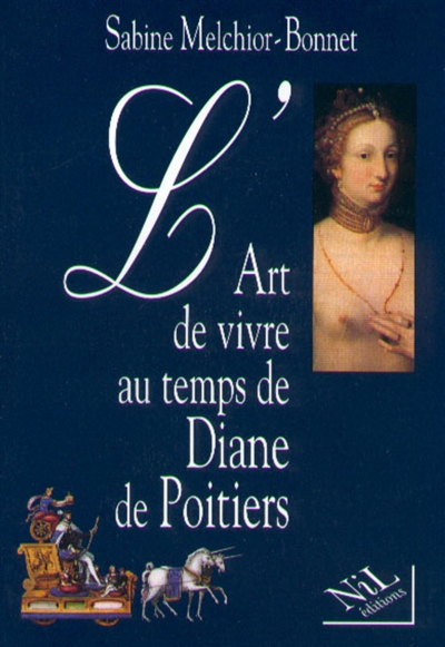 L'art de vivre au temps de Diane de Poitiers