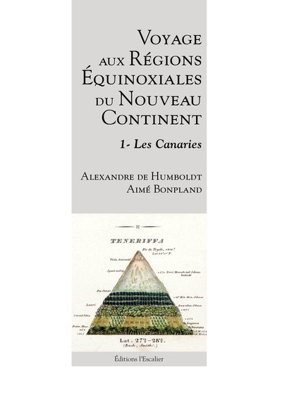 Voyage aux régions équinoxiales du nouveau continent : fait en 1799, 1800, 1801, 1802 & 1804. Vol. 1. Les Canaries