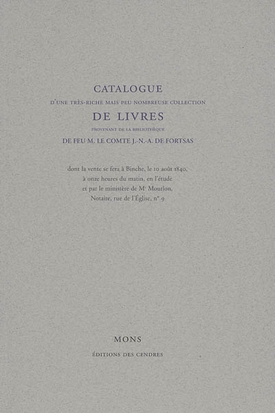 Catalogue d'une très riche mais peu nombreuse collection de livres provenant de la bibliothèque de feu M. le comte J.-N.-A. de Fortsas