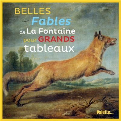 Belles fables de La Fontaine pour grands tableaux