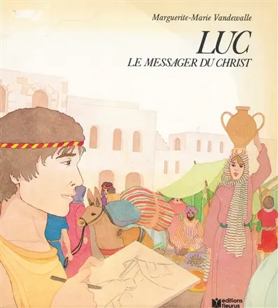 Luc : le messager du Christ