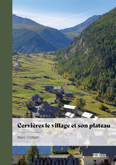 Cervières le village et son plateau : Du fort des Aiites au Chenaillet en allant au plateau des Fonts et son refuge