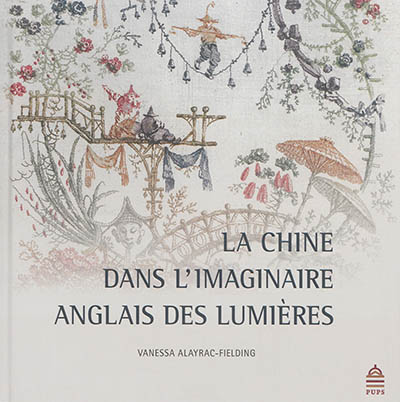 La Chine dans l'imaginaire anglais des Lumières : (1685-1798)