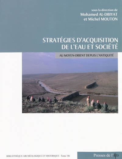 Stratégies d'acquisition de l'eau et société au Moyen-Orient depuis l'Antiquité : études de cas