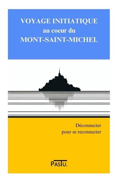 Voyage initiatique au coeur du Mont-Saint-Michel : Déconnecter pour se reconnecter