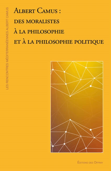 Albert Camus : des moralistes à la philosophie et à la philosophie politique