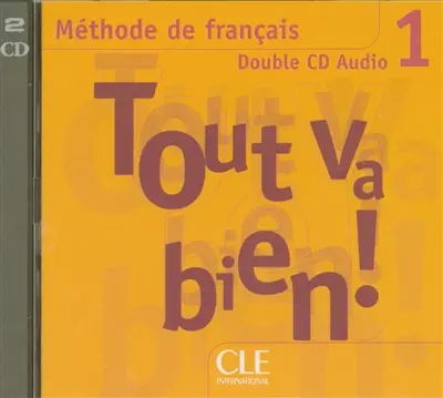 Tout va bien ! : méthode de français 1 : double CD audio