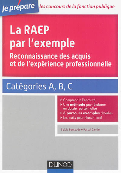 La RAEP par l'exemple : reconnaissance des acquis et de l'expérience professionnelle : catégories A, B, C