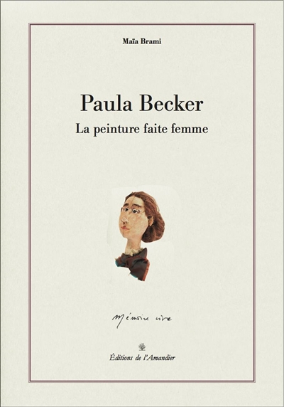 Paula Becker : la peinture faite femme