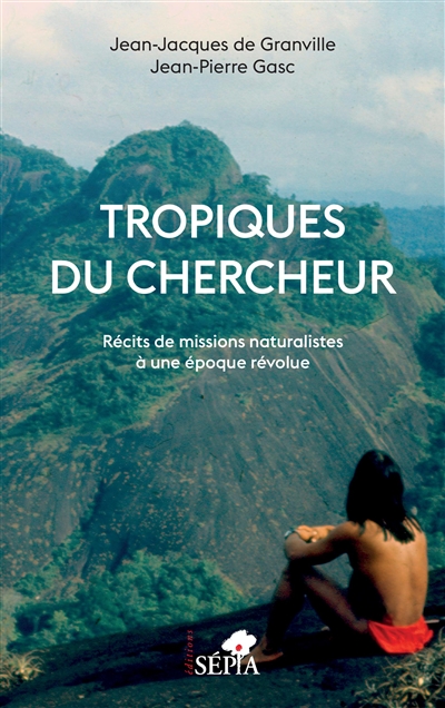 Tropiques du chercheur : récits de missions naturalistes à une époque révolue