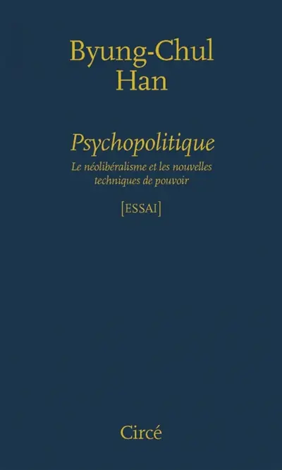 Psychopolitique : le néolibéralisme et les nouvelles techniques de pouvoir