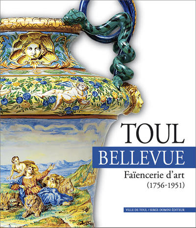 Toul-Bellevue : faïencerie d'art (1756-1951)