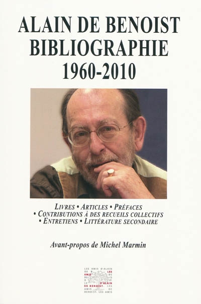 Alain de Benoist : bibliographie 1960-2010 : livres, articles, préfaces, contributions à des recueils collectifs, entretiens, littérature secondaire