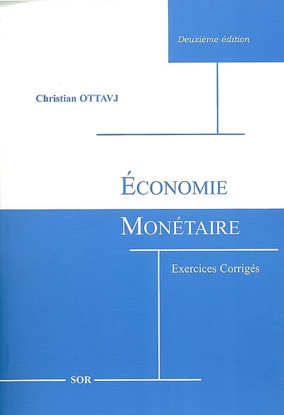 Economie monétaire : exercices corrigés : L1 L2 sciences éco, L1 L2 gestion, L1 L2 AES, écoles de commerce, Sciences Po