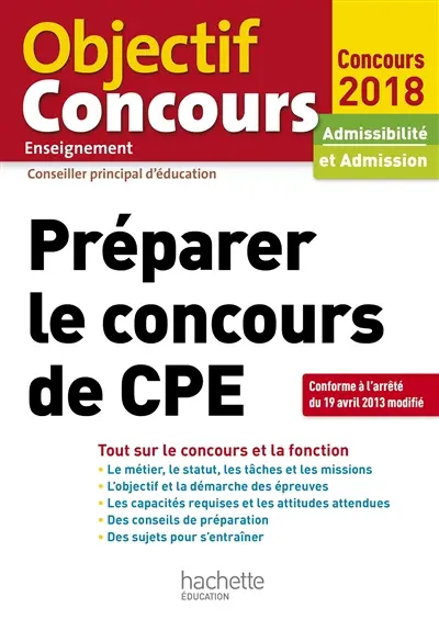 Préparer le concours de CPE : tout sur le concours et la fonction : admissibilité et admission, concours 2018