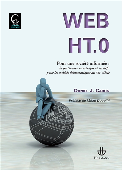 Web HT.0 : pour une société informée : la pertinence numérique et ses défis pour les sociétés démocratiques au XXIe siècle