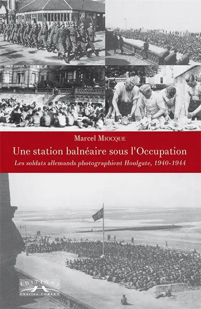 Une station balnéaire sous l'Occupation : les soldats allemands photographient Houlgate