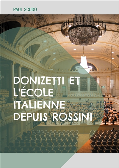 Donizetti et l'école italienne depuis Rossini : L'évolution de l'opéra italien au XIXe siècle à travers l'oeuvre de Donizetti