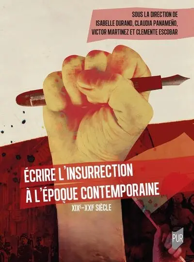 Ecrire l'insurrection à l'époque contemporaine : XIXe-XXIe siècle