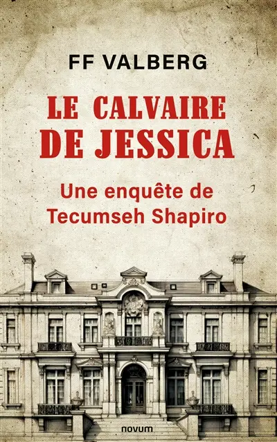 Le calvaire de Jessica : Une enquête de Tecumseh Shapiro