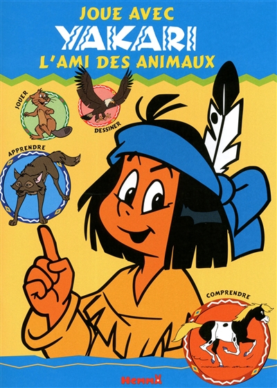 Joue avec Yakari, l'ami des animaux : jouer, dessiner, apprendre, comprendre