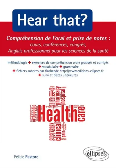 Hear that ? compréhension de l'oral et prise de notes : cours, conférences, congrès : anglais professionnel pour les sciences de la santé