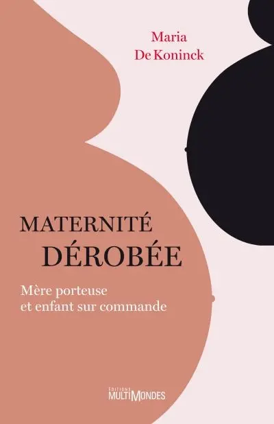Maternité dérobée : mère porteuse et enfant sur commande